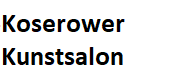 Koserower Kunstsalon